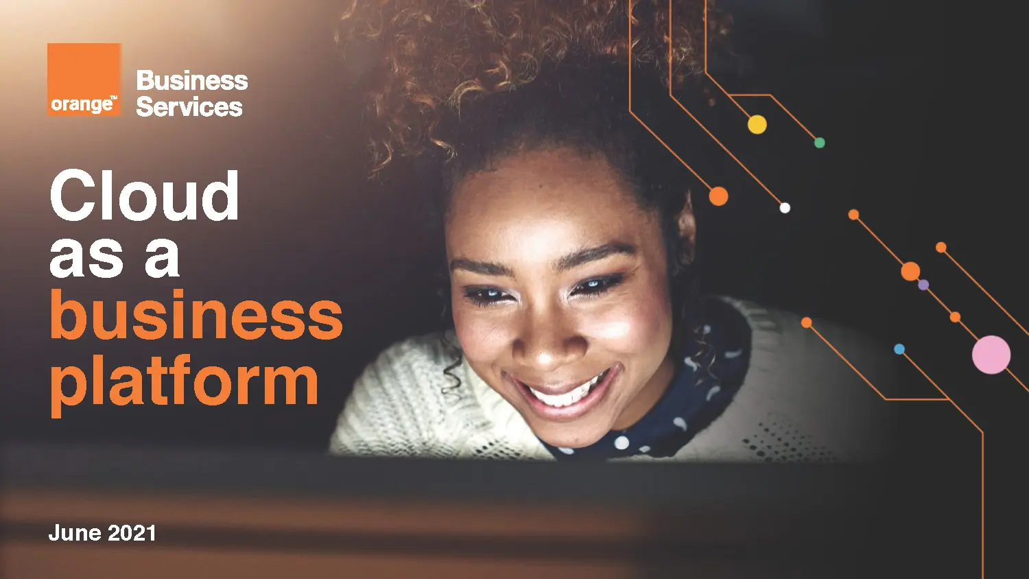 Présentation Orange Business Services sur le cloud comme plateforme d'affaires, datée de juin 2021. Fond avec portrait d'une femme souriante et motifs de connexion orange.
