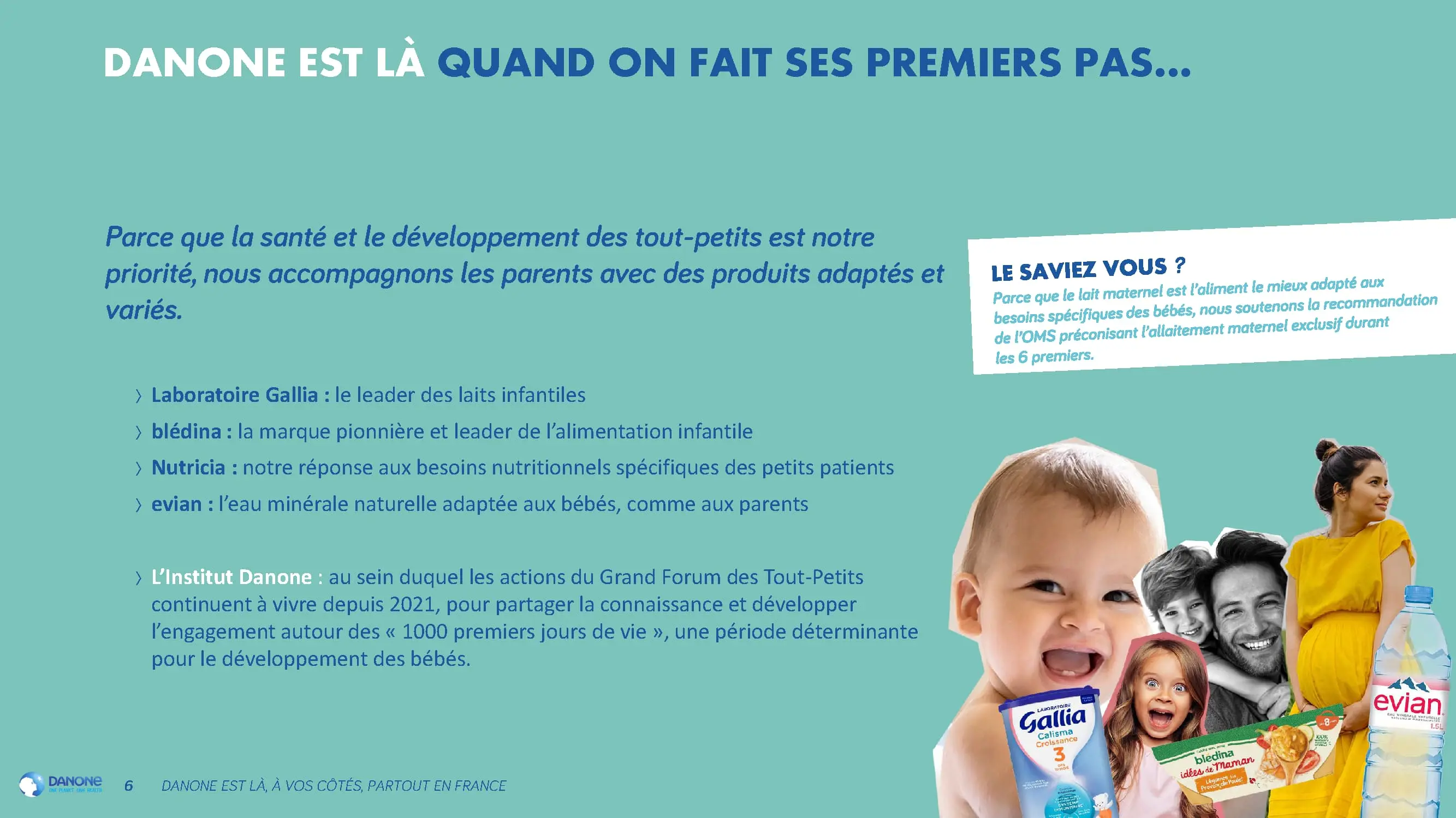Danone pour les premiers pas : accompagnement des parents avec Laboratoire Gallia, blédina, Nutricia, evian et l'Institut Danone. Encart sur l'allaitement maternel recommandé par l'OMS durant les 6 premiers mois
