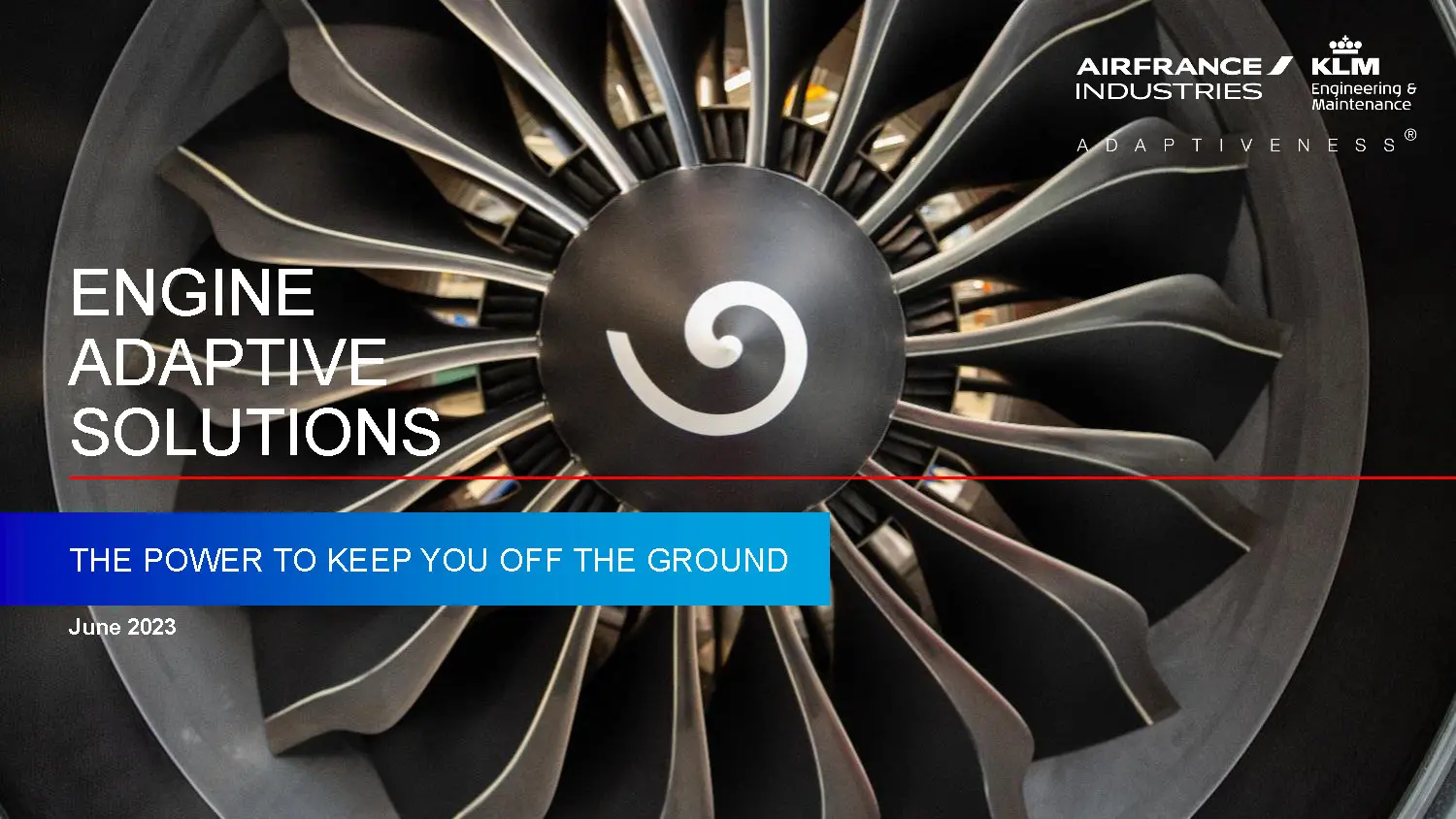 Présentation Air France Industries KLM Engineering & Maintenance sur les solutions adaptatives pour moteurs d'avion, juin 2023. Photo de turbine de réacteur avec slogan 'Le pouvoir de vous maintenir en vol'